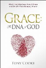 Grace: The DNA of God: What the Bible Says About Grace and Its Life-Transforming Power