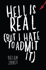 Hell Is Real (But I Hate to Admit It)
