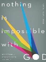 Nothing Is Impossible With God: Reflections on Weakness, Faith, and Power