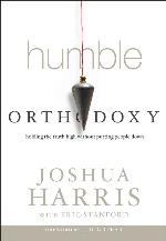 Humble Orthodoxy: Holding the Truth High Without Putting People Down