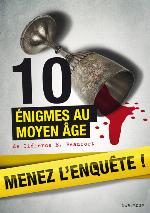 Menez l'enquête : 10 énigmes au Moyen Âge