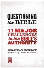 Questioning the Bible: 11 Major Challenges to the Bible's Authority