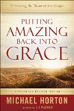 Putting Amazing Back Into Grace: Embracing the Heart of the Gospel