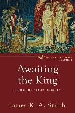 Awaiting the King: Reforming Public Theology
