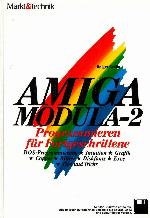 AMIGA Modula-2 Programmieren für Fortgeschrittene ; DOS-Programmierung ; Intuition, Grafik, Copper, Blitter, Diskfonts, Exec, Tips & Tricks