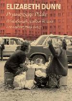 Prywatyzując Polskę. O bobofrutach, wielkim biznesie i restrukturyzacji pracy