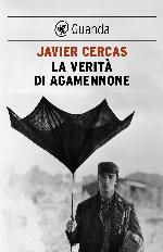 Cercas Javier - 2006 - La verità di Agamennone
