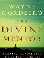 The Divine Mentor: Growing Your Faith as You Sit at the Feet of the Savior