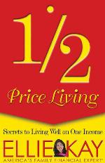 1/2 Price Living: Secrets to Living Well on One Income