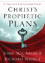 Christ's Prophetic Plans: A Futuristic Premillennial Primer