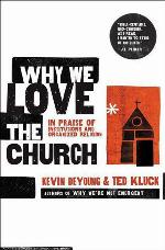 Why We Love the Church: In Praise of Institutions and Organized Religion