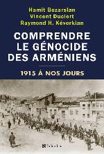 Comprendre le génocide des arméniens, 1915 à nos jours