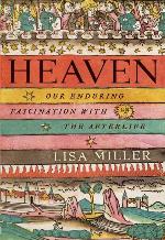 Heaven: Our Enduring Fascination With the Afterlife