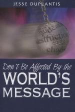 Don't Be Affected By the World's Message