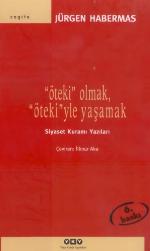 "Öteki" olmak, "öteki"yle yaşamak : siyaset kuramı yazıları