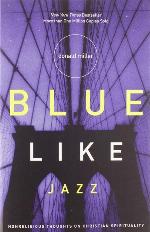 Blue Like Jazz: Nonreligious Thoughts on Christian Spirituality