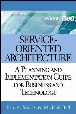 Service-Oriented Architecture: A Planning and Implementation Guide for Business and Technology