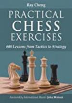 Practical Chess Exercises: 600 Lessons from Tactics to Strategy