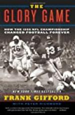 The Glory Game: How the 1958 NFL Championship Changed Football Forever