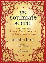 The Soulmate Secret: Manifest the Love of Your Life with the Law of Attraction