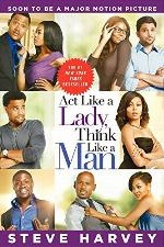 Act Like a Lady, Think Like a Man: What Men Really Think About Love, Relationships, Intimacy, and Commitment