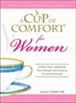 A Cup of Comfort for Women: Stories that celebrate the strength and grace of womanhood