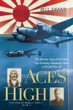 Aces High: The Heroic Saga of the Two Top-Scoring American Aces of World War II