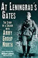 At Leningrad's Gates: The Combat Memoirs of a Soldier with Army Group North
