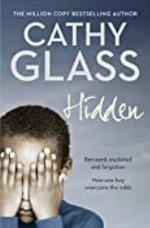 Hidden: Betrayed, Exploited and Forgotten. How One Boy Overcame the Odds.