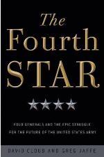 The Fourth Star: Four Generals and the Epic Struggle for the Future of the United States Army