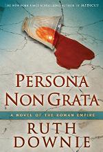 Persona Non Grata: A Novel of the Roman Empire (The Medicus Series Book 3)