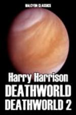 Deathworld and Deathworld 2 by Harry Harrison (Unexpurgated Edition) (Halcyon Classics)