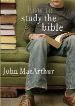 How to Study the Bible (John Macarthur Bible Studies Series)