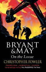 Bryant and May On The Loose: (Bryant &amp; May Book 7)