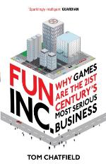 Fun Inc.: Why games are the 21st Century's most serious business