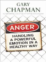 Anger: Handling a Powerful Emotion in a Healthy Way
