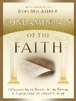 Fundamentals of the Faith: 13 Lessons to Grow in the Grace and Knowledge of Jesus Christ