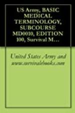 US Army, BASIC MEDICAL TERMINOLOGY, SUBCOURSE MD0010, EDITION 100, Survival Medical Manual