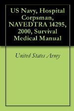 US Navy, Hospital Corpsman, NAVEDTRA 14295, 2000, Survival Medical Manual