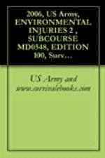 2006, US Army, ENVIRONMENTAL INJURIES 2 , SUBCOURSE MD0548, EDITION 100, Survival Medical Manual