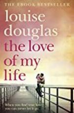 The Love of My Life: A Heartbreaking Story of Love, Loss and Family