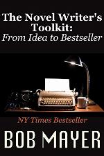THE NOVEL WRITER'S TOOLKIT: From Idea to Best-Seller (For Writers)