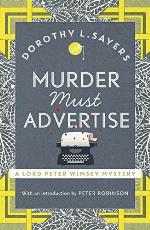 Murder Must Advertise: Classic crime fiction at its best (Lord Peter Wimsey Series Book 10)