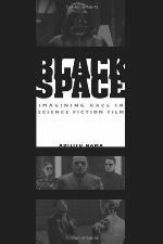 Black Space: Imagining Race in Science Fiction Film