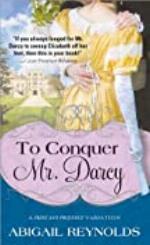 To Conquer Mr. Darcy (A Pride &amp; Prejudice Variation Book 7)