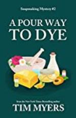 A Pour Way to Dye (Soapmaking Mysteries, No. 2) (The Soapmaking Mysteries)