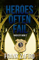 Heroes Often Fail (River City Crime Novel Book 2)