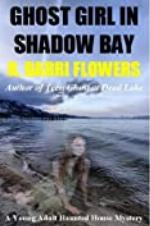 Ghost Girl in Shadow Bay (Young Adult Haunted House Mystery Series #1)