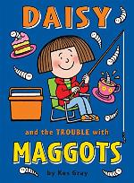 Daisy and the Trouble with Maggots (Daisy Fiction Book 6)
