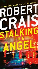 Stalking the Angel: An Elvis Cole and Joe Pike Novel